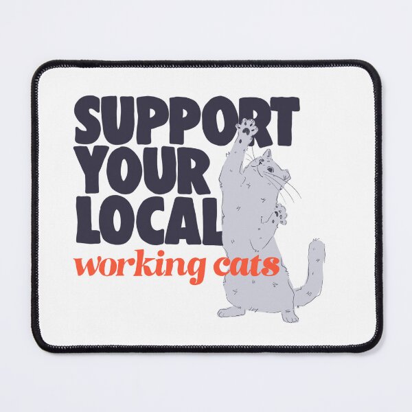 Item preview, Support Your Local Working Cats designed and sold by rubydoobydoodle.