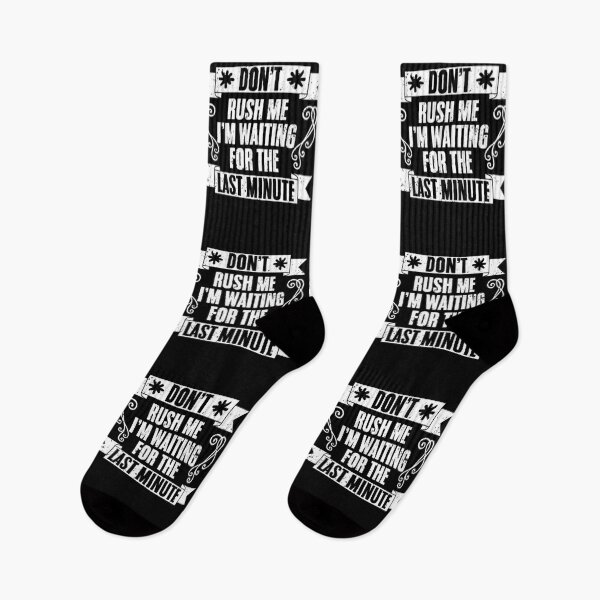 Item preview, Don't Rush Me I'm Waiting For The Last Minute Procrastinator designed and sold by Nessshirts.