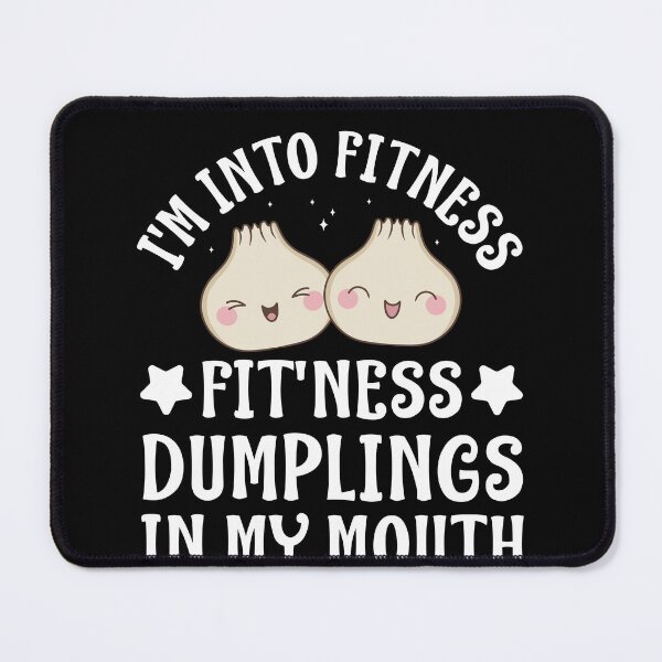 Item preview, Fit'Ness Dumplings In My Mouth Dumpling Pun Funny designed and sold by BlueBerry-Pengu.