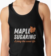 Maple Sugaring Sweet Life Tap Sugar Tshirt for Sugar Farmer Tank Top