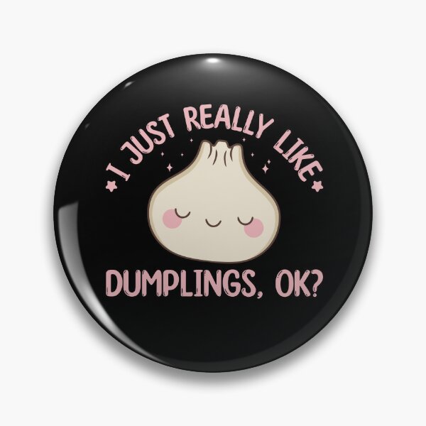 Item preview, I Just Really Like Dumplings, Ok Funny Dim Sum Lover designed and sold by BlueBerry-Pengu.