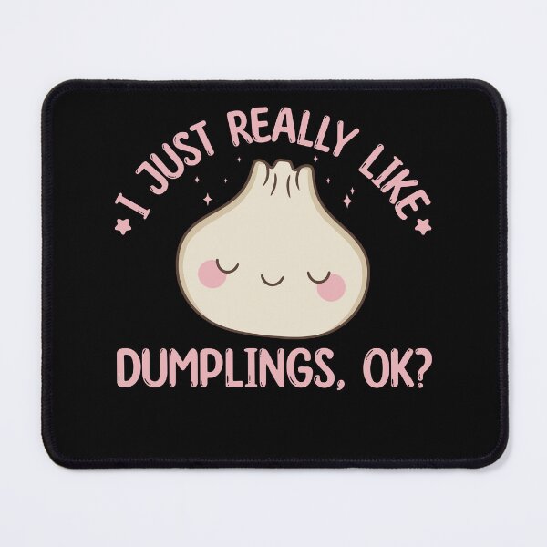 Item preview, I Just Really Like Dumplings, Ok Funny Dim Sum Lover designed and sold by BlueBerry-Pengu.
