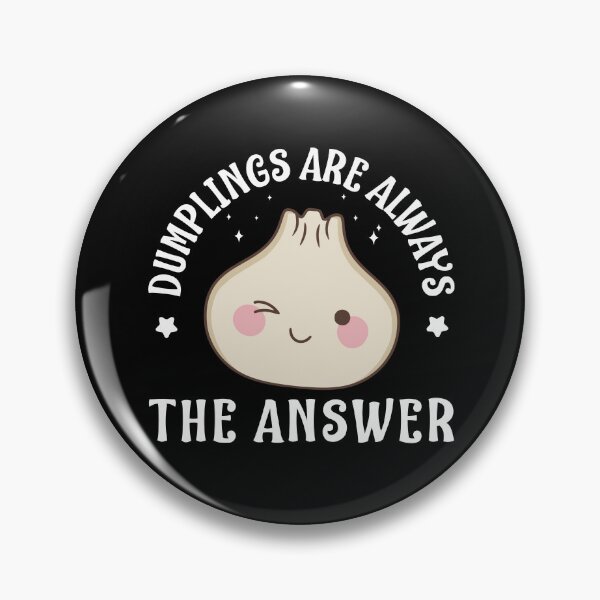 Item preview, Dumplings are Always The Answer Dim Sum Funny designed and sold by BlueBerry-Pengu.