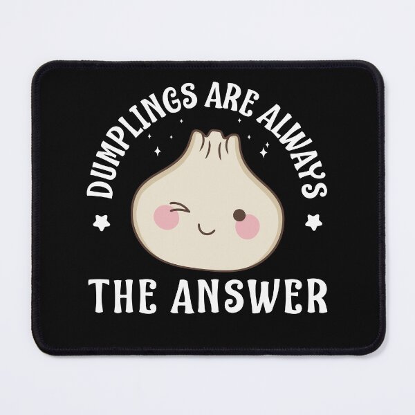 Item preview, Dumplings are Always The Answer Dim Sum Funny designed and sold by BlueBerry-Pengu.