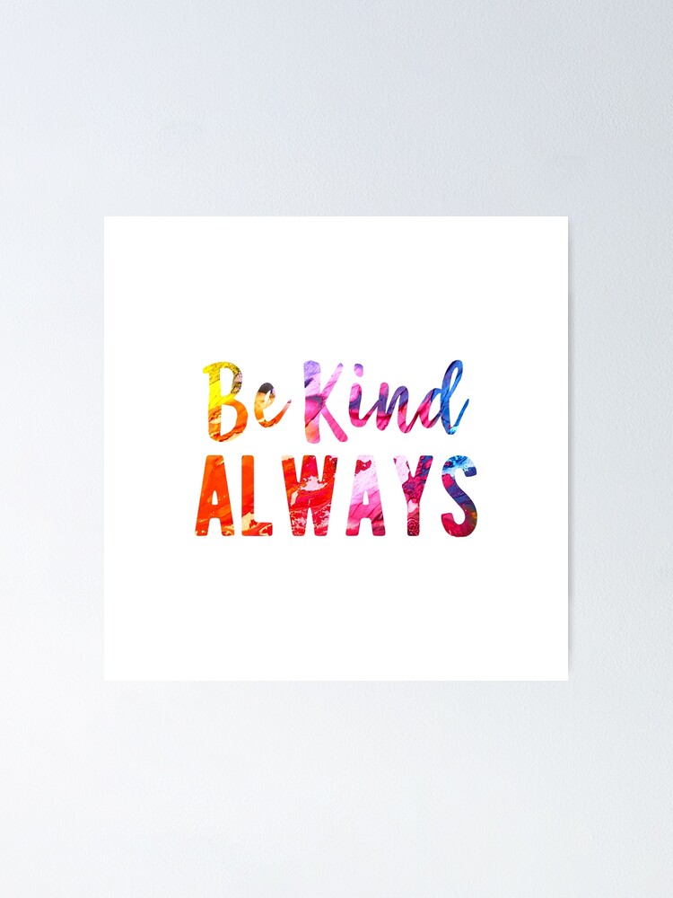 Inspirational Quote Always Be Kind Cute Colorful Watercolor Poster By In3pired Redbubble