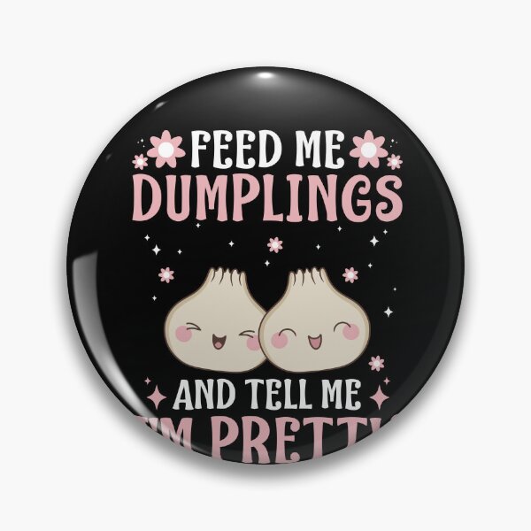 Item preview, Feed Me Dumplings And Tell Me I'm Pretty Women Kawaii designed and sold by BlueBerry-Pengu.