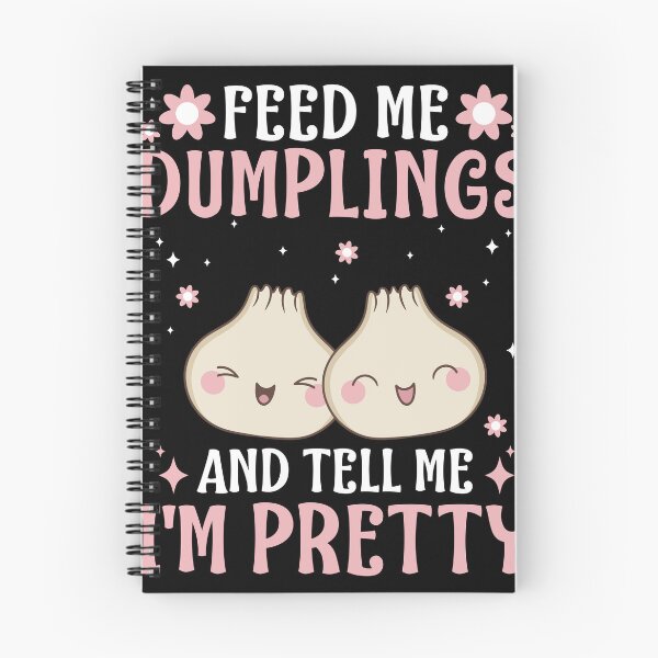 Item preview, Feed Me Dumplings And Tell Me I'm Pretty Women Kawaii designed and sold by BlueBerry-Pengu.