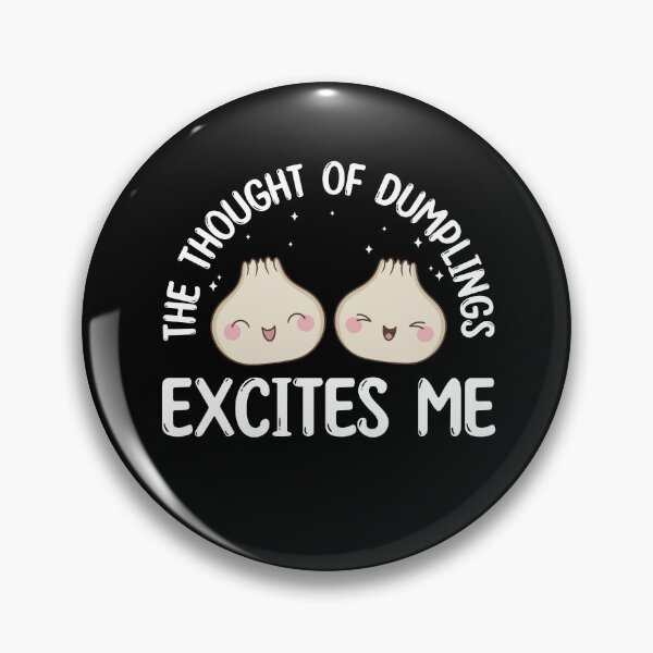 Item preview, The Thought Of Dumplings Excites Me Kawaii Funny designed and sold by BlueBerry-Pengu.