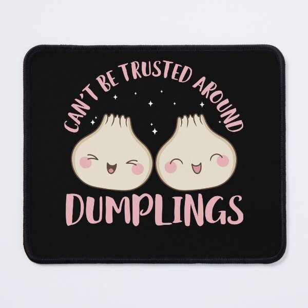 Item preview, Can't Be Trusted Around Dumplings Kawaii Funny designed and sold by BlueBerry-Pengu.