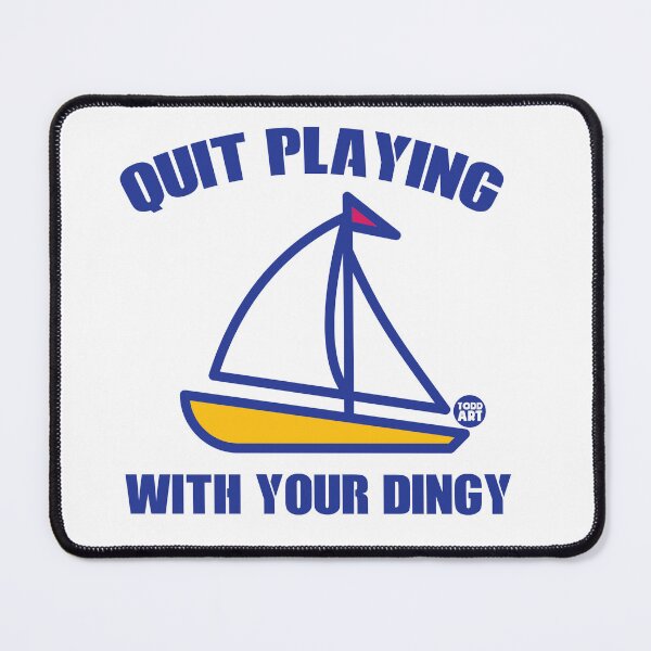 Item preview, QUIT PLAYING WITH DINGY designed and sold by TODD GOLDMAN.
