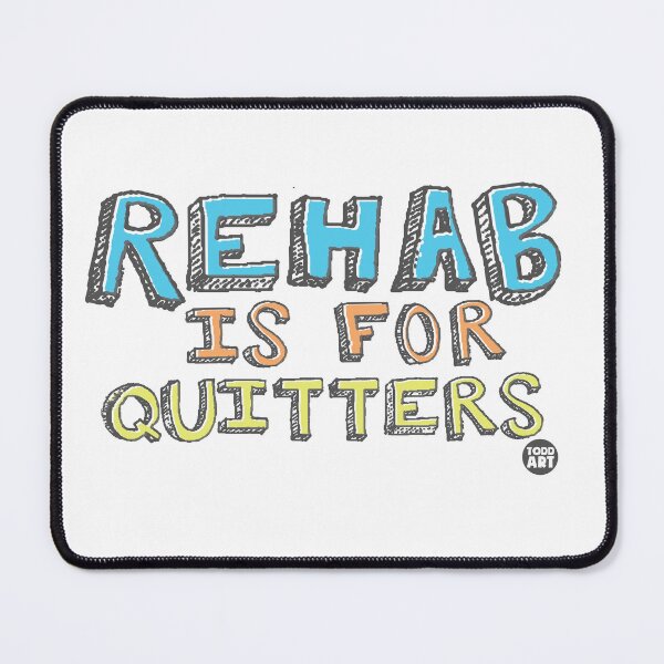 Item preview, REHAB IS FOR QUITTERS designed and sold by TODD GOLDMAN.