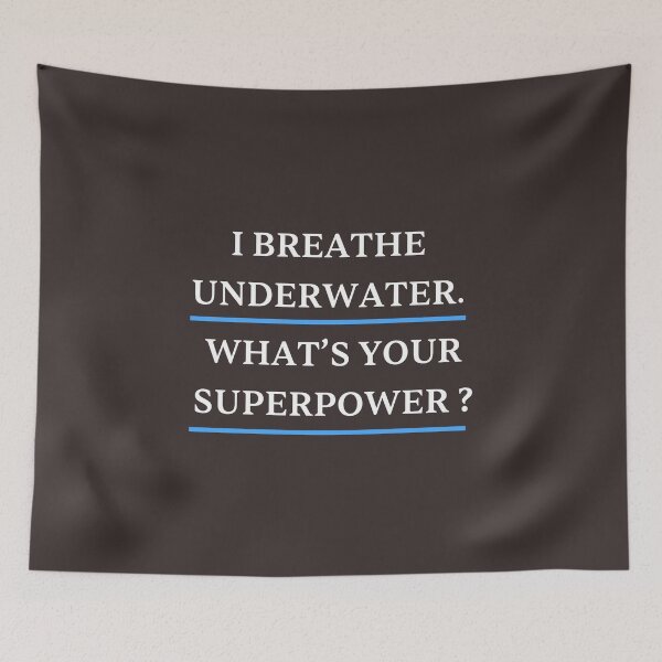 Item preview, I Breathe Underwater. What's Your Super Power?, Funny Diver designed and sold by JustCrafted.