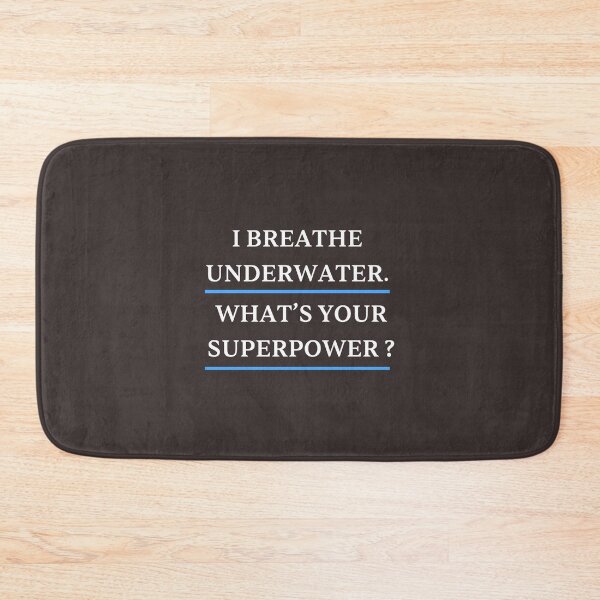 Item preview, I Breathe Underwater. What's Your Super Power?, Funny Diver designed and sold by JustCrafted.