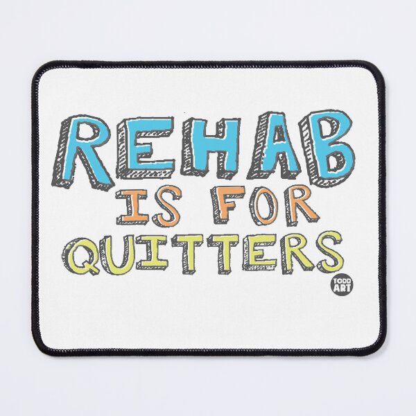 Item preview, REHAB IS FOR QUITTERS designed and sold by TODD GOLDMAN.