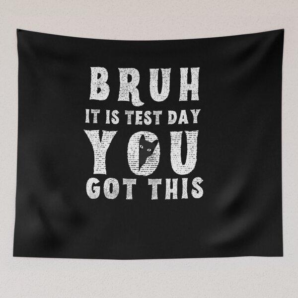 Item preview, Bruh it is test day you got this designed and sold by MilkyForest.