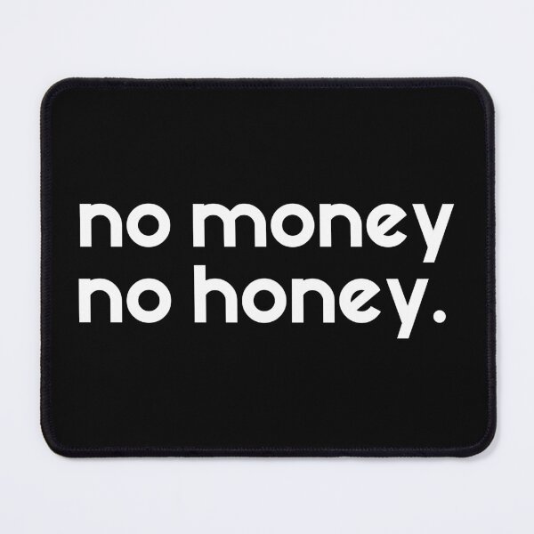 Item preview, NO MONEY NO HONEY designed and sold by SYMEshop.