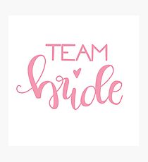 Team bride - rose Photographic Print