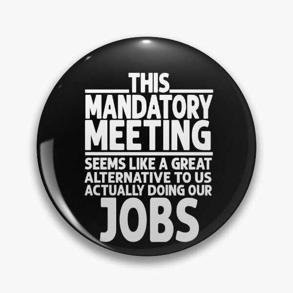Item preview, This Mandatory Meeting Seems Like a Great Alternative to Doing Our Jobs designed and sold by eternallygifted.