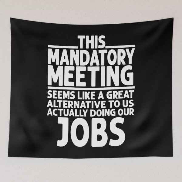 Item preview, This Mandatory Meeting Seems Like a Great Alternative to Doing Our Jobs designed and sold by eternallygifted.
