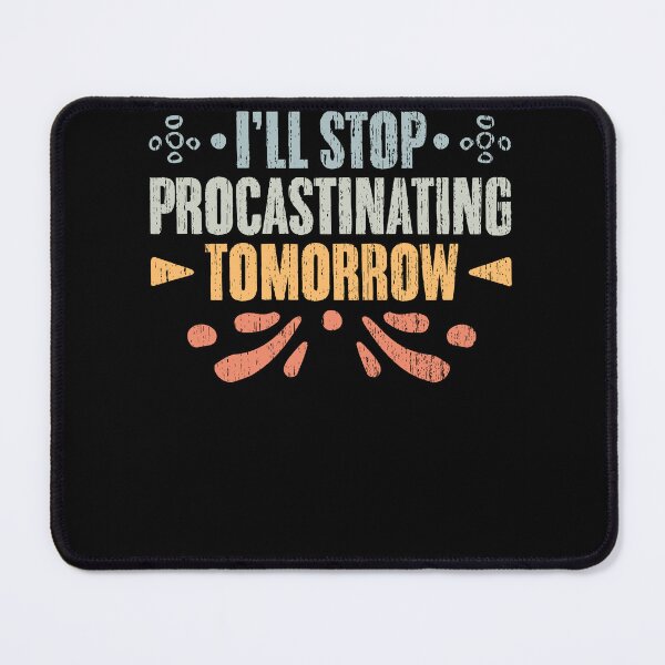 Item preview, Cool I'll Stop Procrastinating Tomorrow Procrastinate Master designed and sold by Nessshirts.