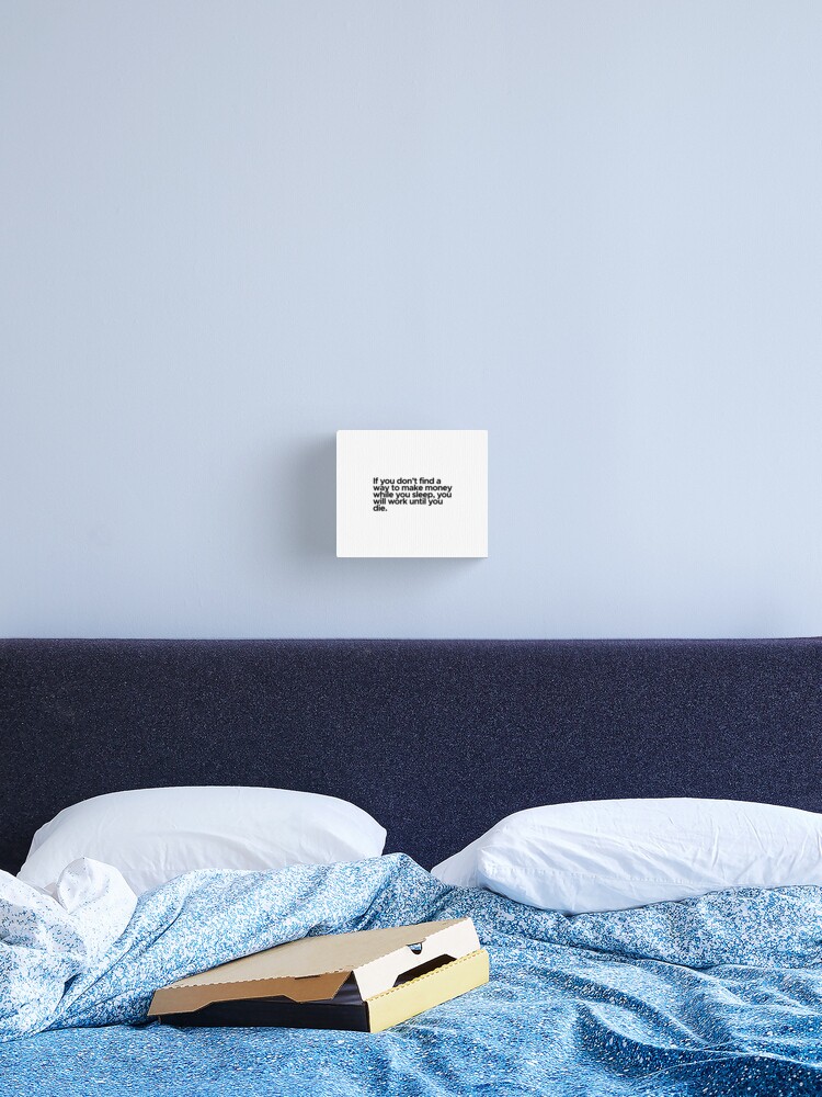 Impression Sur Toile Citation De Motivation Inspiration Si Vous Ne Trouvez Pas Un Moyen De Gagner De L Argent Pendant Que Vous Dormez Par 47t Shirts Redbubble