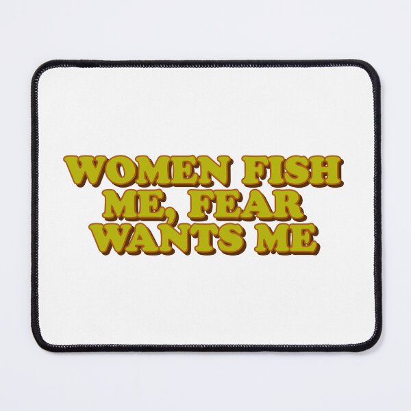 Item preview, women want me fish fear me designed and sold by wordswithfonts.
