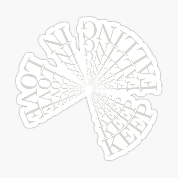 Keep Falling IN Love (the well) Sticker