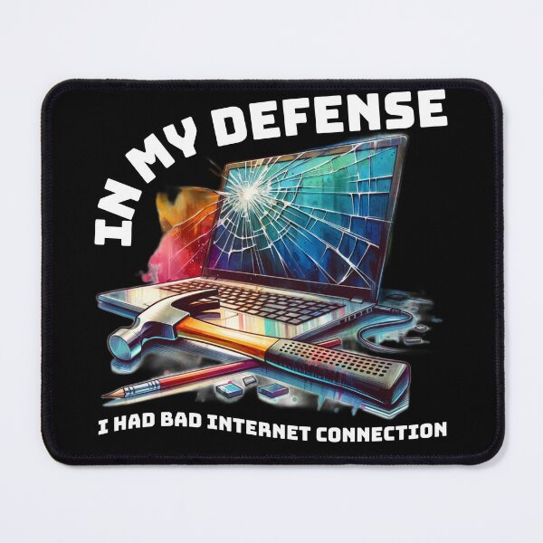 Item preview, In my defense I had bad internet connection - funny excuse quote designed and sold by JoksterHaven.