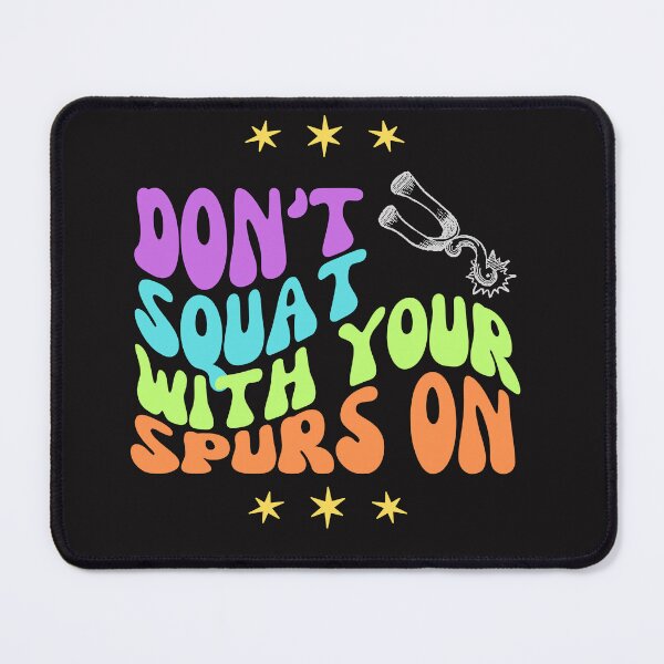 Item preview, Colorful Don't Squat With Your Spurs On designed and sold by AlienOccupation.