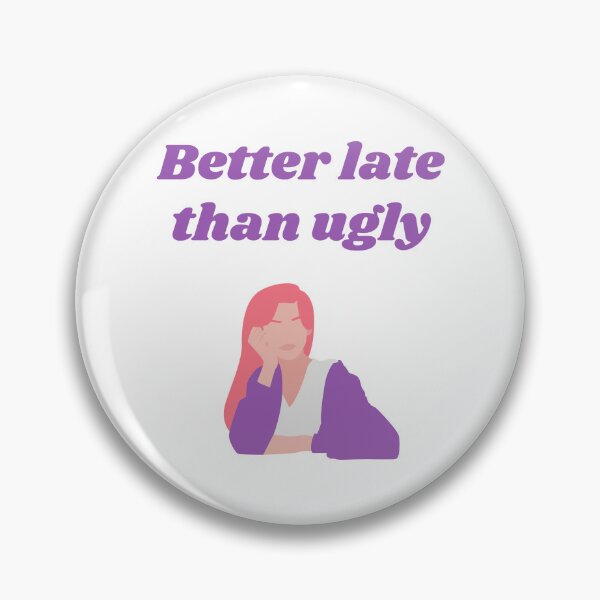 Item preview, Better late than ugly, always late person, pretty girl rule designed and sold by MikusOla.