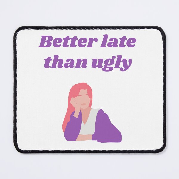 Item preview, Better late than ugly, always late person, pretty girl rule designed and sold by MikusOla.