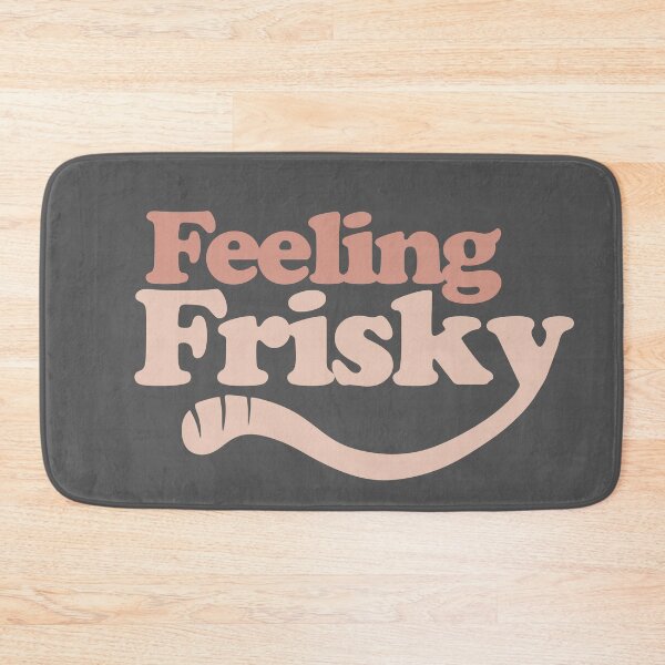 Item preview, Feeling Frisky designed and sold by SociallyRemoved.