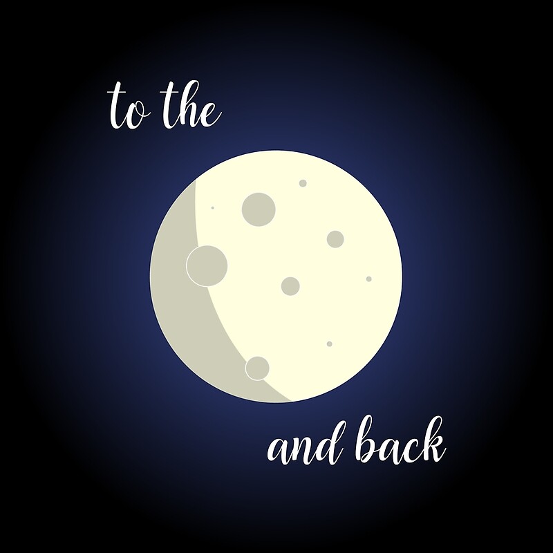 To the moon and back. Ti the Moon and back. To the Moon. На заставку to the Moon and back. Вывеска to the Moon and back.