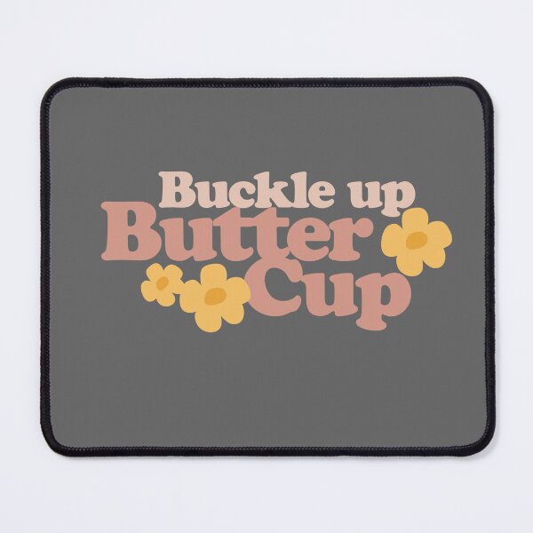 Item preview, Buckle Up Buttercup designed and sold by SociallyRemoved.