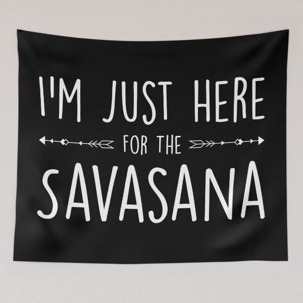 Item preview, I'm Just Here For The Savasana designed and sold by cgainstudio.