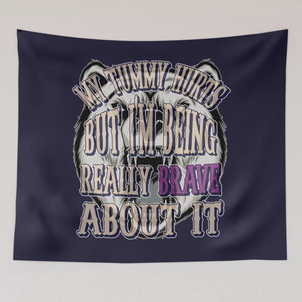 Item preview, My Tummy Hurts But I'm Being Brave About It designed and sold by FYS-Arte-Style.