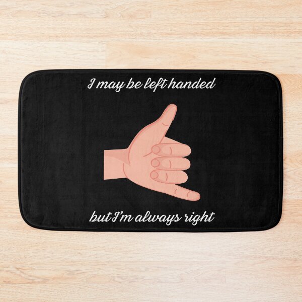 Item preview, I May Be Left Handed But I'm Always Right designed and sold by Pine-Shop.