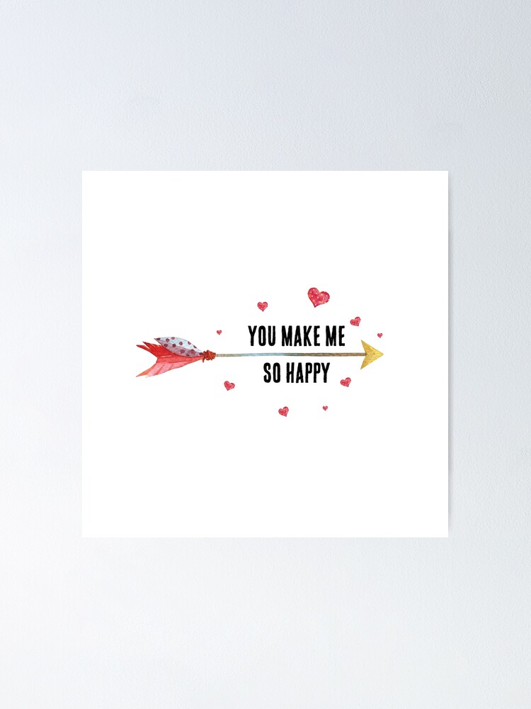 Inspirational Love Quote You Make Me So Happy Cute Colorful Watercolor Poster By In3pired Redbubble