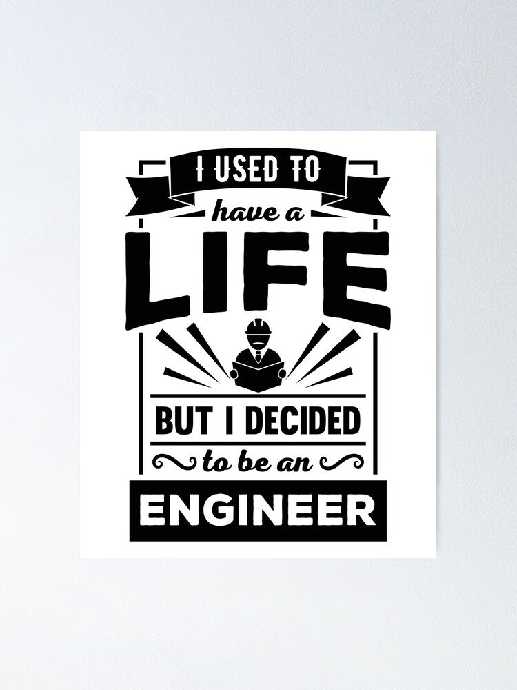 Poster J Ai Eu Une Vie Maintenant Je Suis Un Ingenieur Citation Drole T Shirt Par Allsortsmarket Redbubble