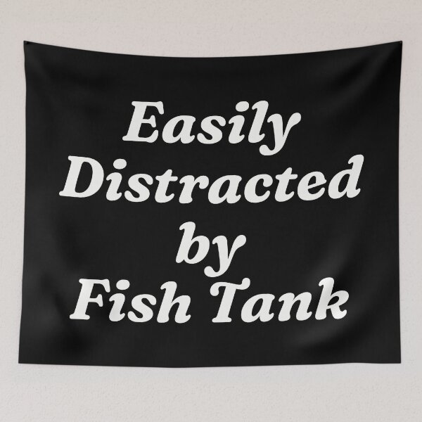 Item preview, Easily Distracted By Fish Tank designed and sold by FieldScent.