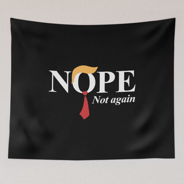 Item preview, Nope Not Again Funny Trump designed and sold by ZoePerrot9.