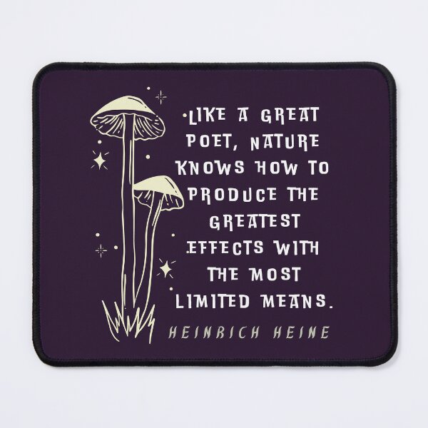 Item preview, Heinrich Heine quote: Like a great poet, Nature knows how to produce the greatest effects with the most limited means. designed and sold by artbleed.