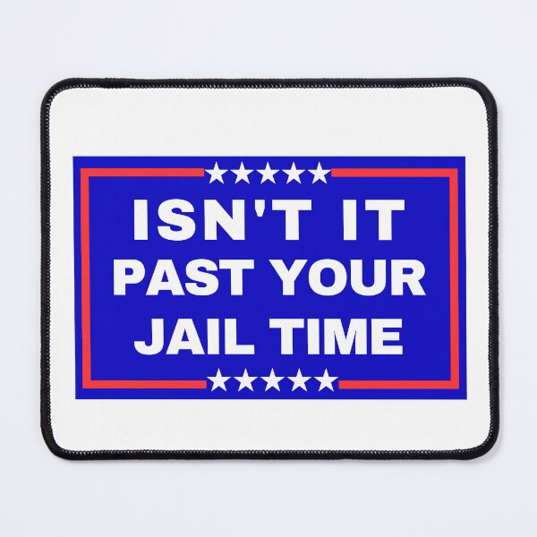 Item preview, Isn't It Past Your Jail Time designed and sold by ANNINOART ⭐⭐⭐⭐⭐.