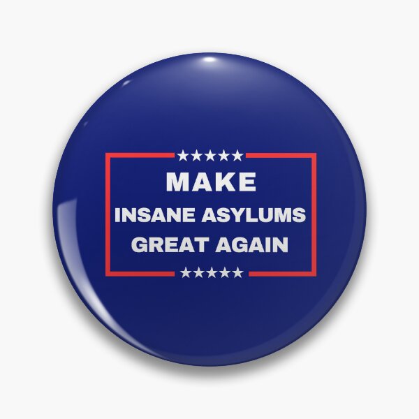 Item preview, Make Insane Asylums Great Again designed and sold by ANNINOART ⭐⭐⭐⭐⭐.