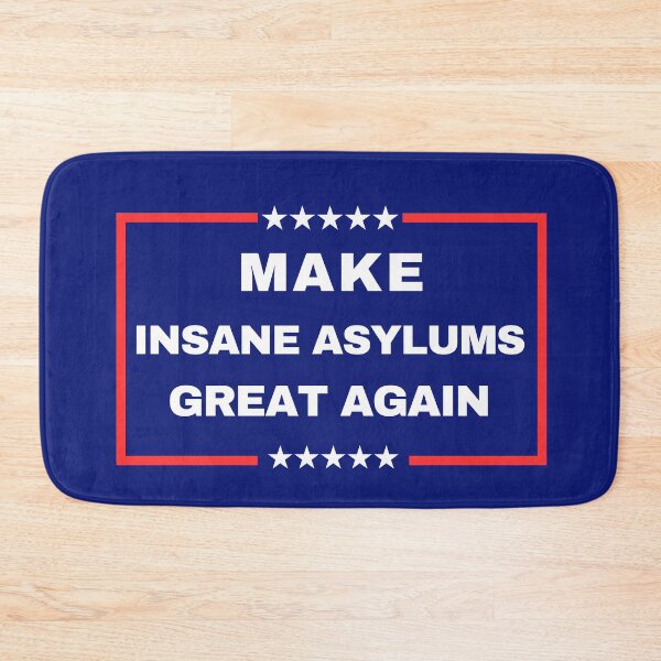 Item preview, Make Insane Asylums Great Again designed and sold by ANNINOART ⭐⭐⭐⭐⭐.