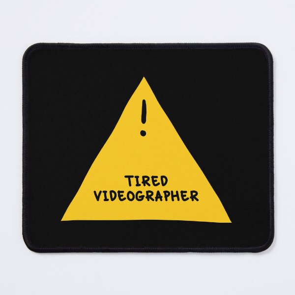 Item preview, ⚠ Tired Videographer ⚠ designed and sold by orlumbuspirate.