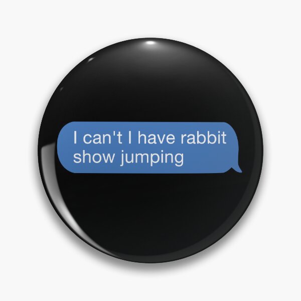 Item preview,  I cant I have rabbit show jumping designed and sold by orlumbuspirate.