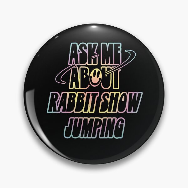 Item preview, Ask Me About Rabbit Show Jumping designed and sold by orlumbuspirate.