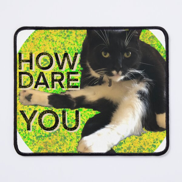 Item preview, How dare you cat designed and sold by rarebeasts.
