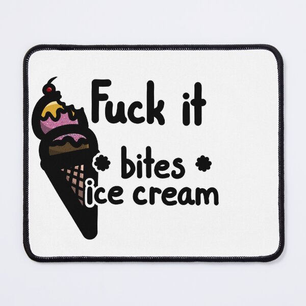 Item preview, Fuck It Bites Ice Cream designed and sold by ShaeRaindrop.